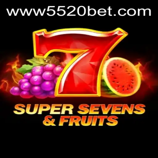 Discover the Thrills of 7SuperSevensFruits and the Excitement of 5520 BET